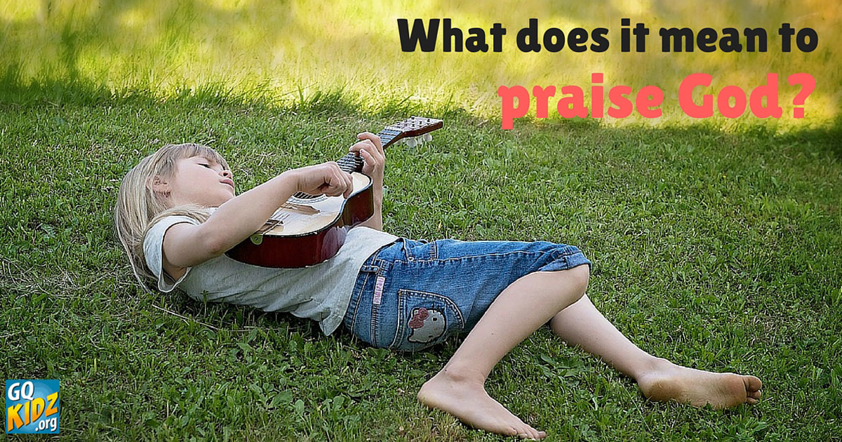 What does it mean to praise God?